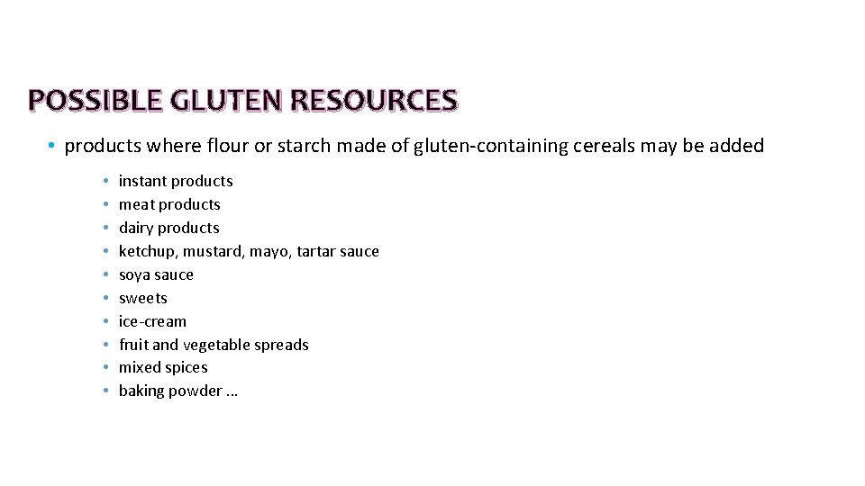 POSSIBLE GLUTEN RESOURCES • products where flour or starch made of gluten-containing cereals may POSSIBLE GLUTEN RESOURCES • products where flour or starch made of gluten-containing cereals may