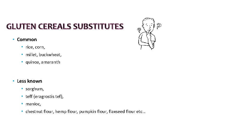 GLUTEN CEREALS SUBSTITUTES • Common • rice, corn, • millet, buckwheat, • quinoa, amaranth GLUTEN CEREALS SUBSTITUTES • Common • rice, corn, • millet, buckwheat, • quinoa, amaranth