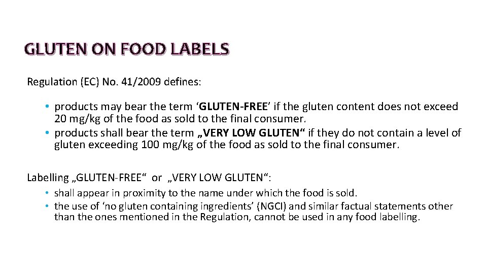 GLUTEN ON FOOD LABELS Regulation (EC) No. 41/2009 defines: • products may bear the GLUTEN ON FOOD LABELS Regulation (EC) No. 41/2009 defines: • products may bear the