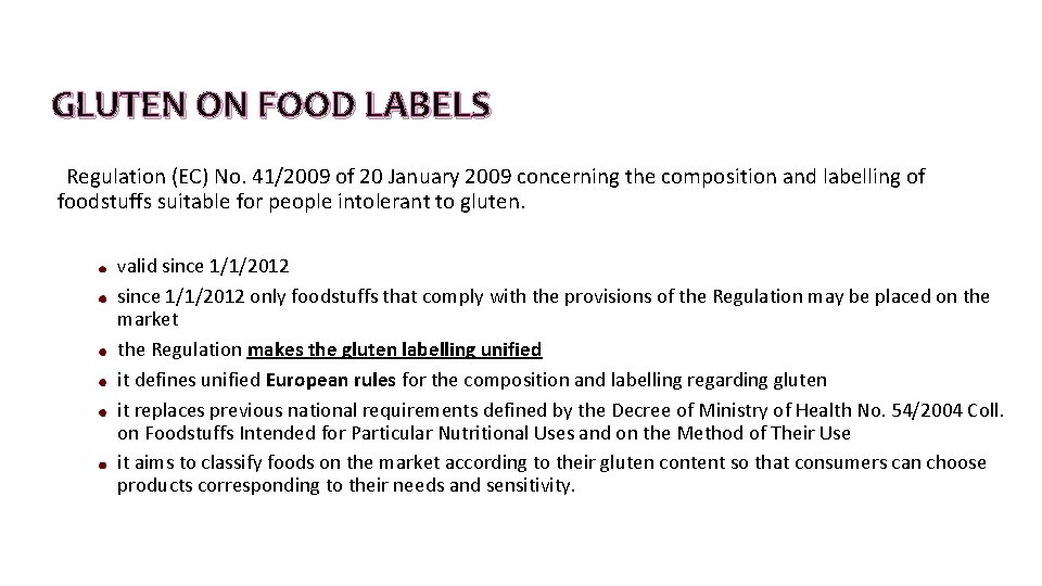 GLUTEN ON FOOD LABELS Regulation (EC) No. 41/2009 of 20 January 2009 concerning the GLUTEN ON FOOD LABELS Regulation (EC) No. 41/2009 of 20 January 2009 concerning the