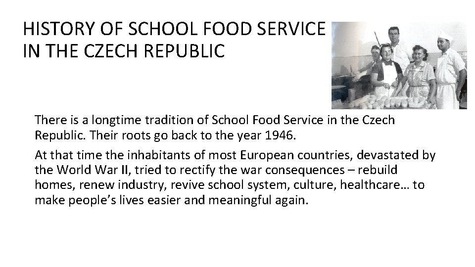 HISTORY OF SCHOOL FOOD SERVICE IN THE CZECH REPUBLIC There is a longtime tradition HISTORY OF SCHOOL FOOD SERVICE IN THE CZECH REPUBLIC There is a longtime tradition