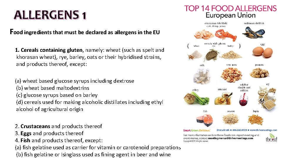 ALLERGENS 1 Food ingredients that must be declared as allergens in the EU 1. ALLERGENS 1 Food ingredients that must be declared as allergens in the EU 1.