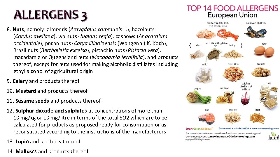ALLERGENS 3 8. Nuts, namely: almonds (Amygdalus communis L. ), hazelnuts (Corylus avellana), walnuts ALLERGENS 3 8. Nuts, namely: almonds (Amygdalus communis L. ), hazelnuts (Corylus avellana), walnuts
