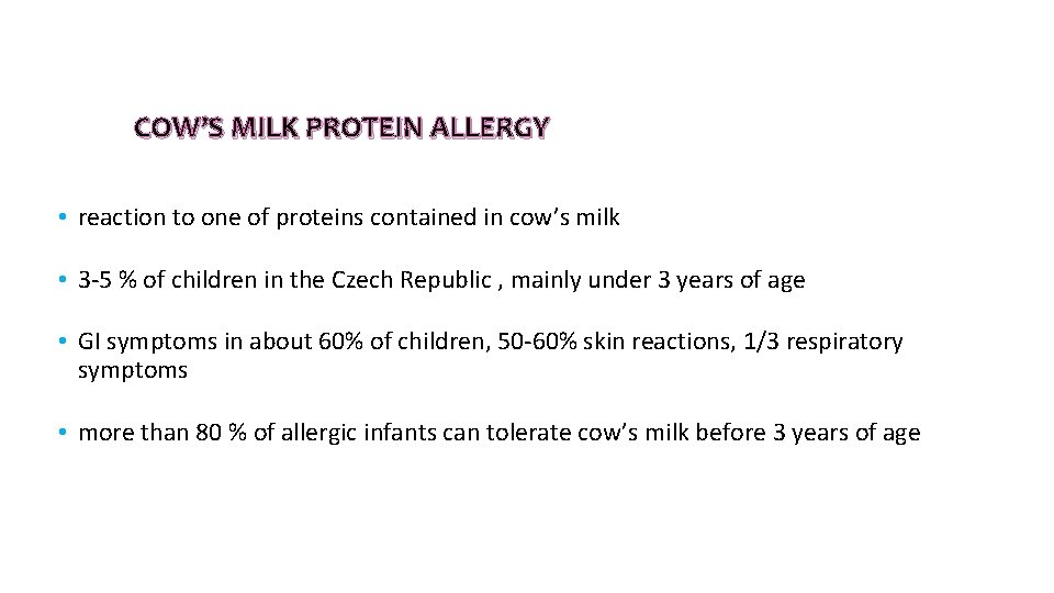 COW’S MILK PROTEIN ALLERGY • reaction to one of proteins contained in cow’s milk COW’S MILK PROTEIN ALLERGY • reaction to one of proteins contained in cow’s milk