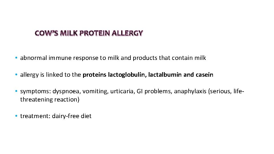 COW’S MILK PROTEIN ALLERGY • abnormal immune response to milk and products that contain COW’S MILK PROTEIN ALLERGY • abnormal immune response to milk and products that contain