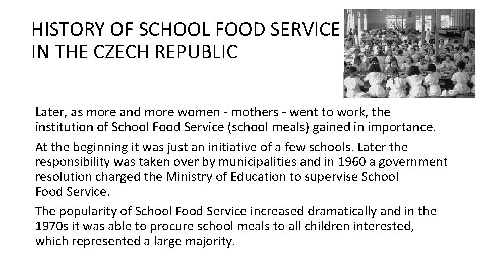 HISTORY OF SCHOOL FOOD SERVICE IN THE CZECH REPUBLIC Later, as more and more HISTORY OF SCHOOL FOOD SERVICE IN THE CZECH REPUBLIC Later, as more and more