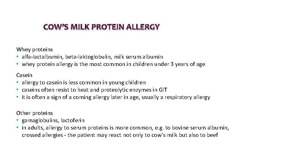 COW’S MILK PROTEIN ALLERGY Whey proteins • alfa-lactalbumin, beta-laktoglobulin, milk serum albumin • whey COW’S MILK PROTEIN ALLERGY Whey proteins • alfa-lactalbumin, beta-laktoglobulin, milk serum albumin • whey