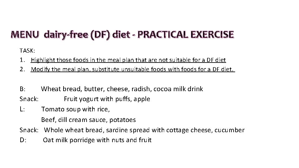 MENU dairy-free (DF) diet - PRACTICAL EXERCISE TASK: 1. Highlight those foods in the MENU dairy-free (DF) diet - PRACTICAL EXERCISE TASK: 1. Highlight those foods in the