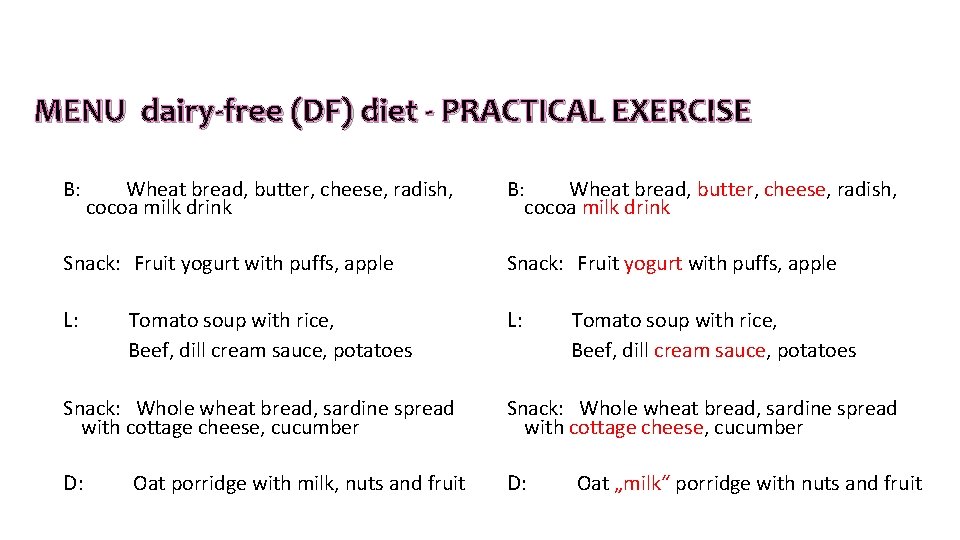 MENU dairy-free (DF) diet - PRACTICAL EXERCISE B: Wheat bread, butter, cheese, radish, cocoa MENU dairy-free (DF) diet - PRACTICAL EXERCISE B: Wheat bread, butter, cheese, radish, cocoa