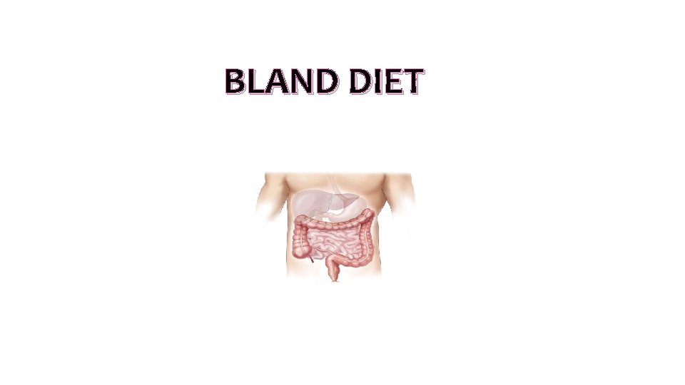 BLAND DIET BLAND DIET