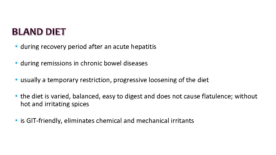 BLAND DIET • during recovery period after an acute hepatitis • during remissions in BLAND DIET • during recovery period after an acute hepatitis • during remissions in