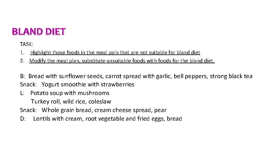 BLAND DIET TASK: 1. Highlight those foods in the meal paln that are not BLAND DIET TASK: 1. Highlight those foods in the meal paln that are not