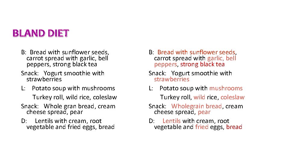 BLAND DIET B: Bread with sunflower seeds, carrot spread with garlic, bell peppers, strong BLAND DIET B: Bread with sunflower seeds, carrot spread with garlic, bell peppers, strong