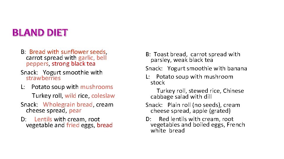 BLAND DIET B: Bread with sunflower seeds, carrot spread with garlic, bell peppers, strong BLAND DIET B: Bread with sunflower seeds, carrot spread with garlic, bell peppers, strong