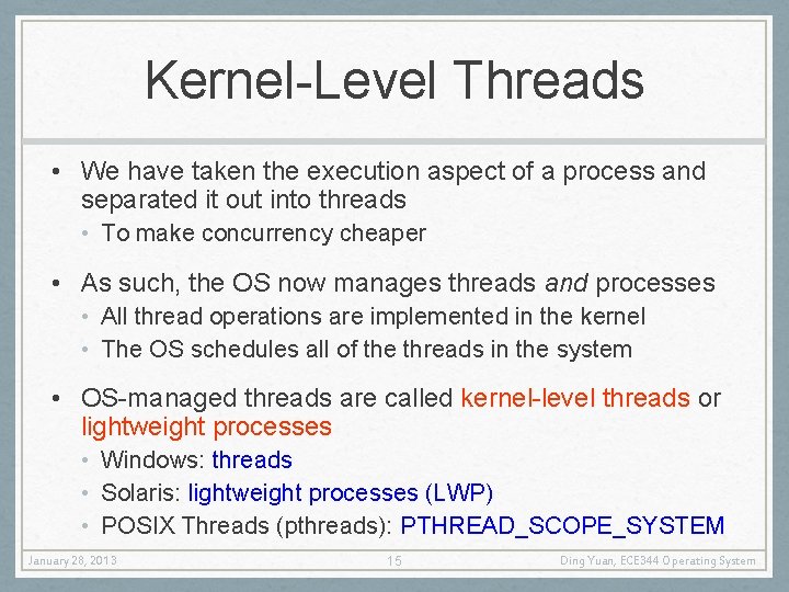 Kernel-Level Threads • We have taken the execution aspect of a process and separated