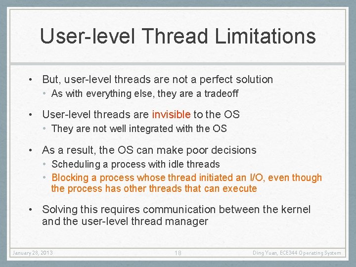 User-level Thread Limitations • But, user-level threads are not a perfect solution • As