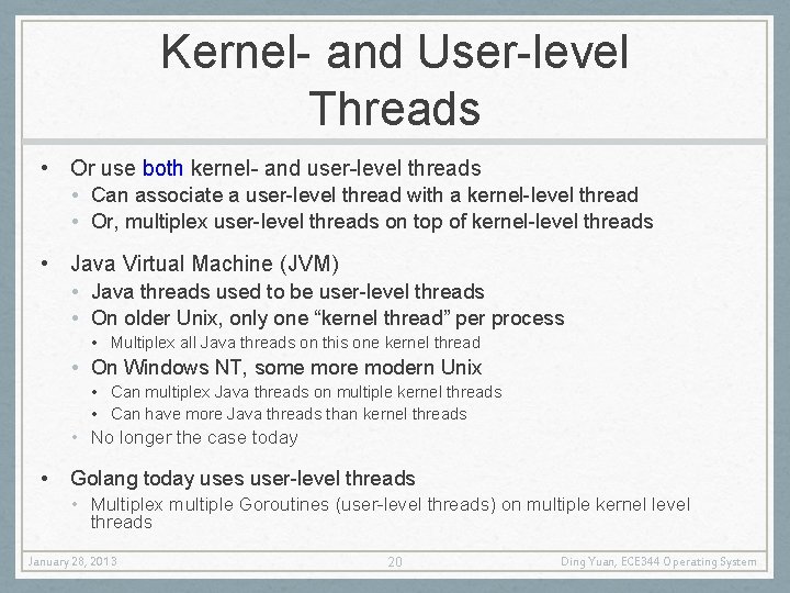 Kernel- and User-level Threads • Or use both kernel- and user-level threads • Can