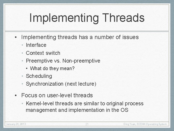 Implementing Threads • Implementing threads has a number of issues • Interface • Context