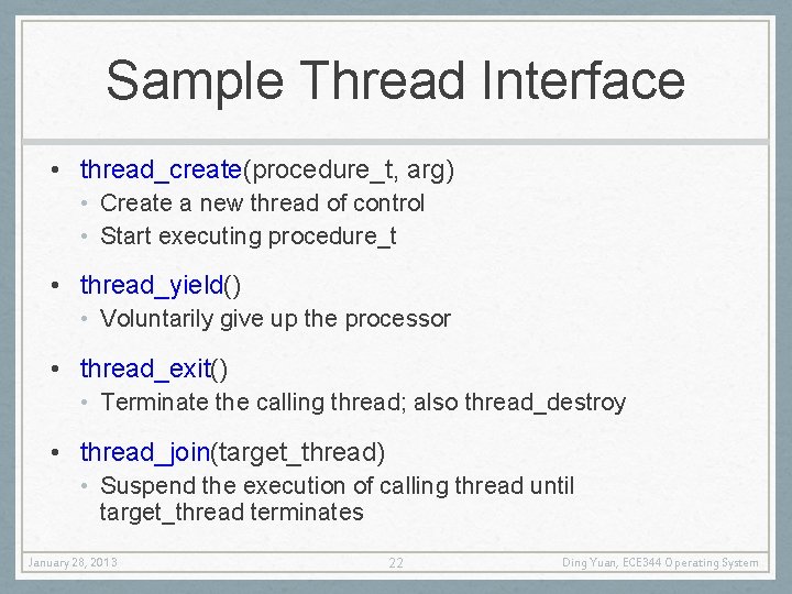 Sample Thread Interface • thread_create(procedure_t, arg) • Create a new thread of control •