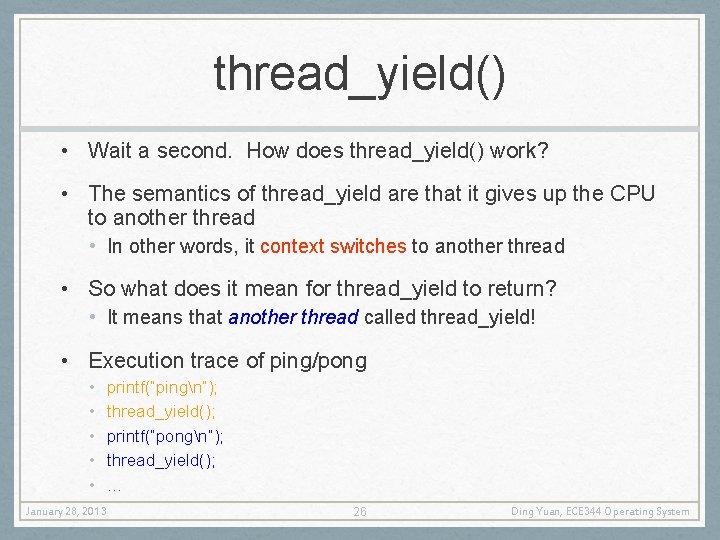 thread_yield() • Wait a second. How does thread_yield() work? • The semantics of thread_yield