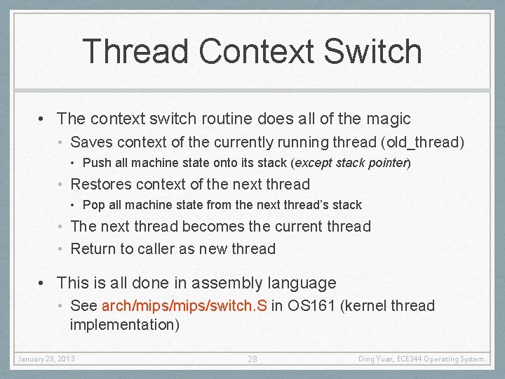 Thread Context Switch • The context switch routine does all of the magic •