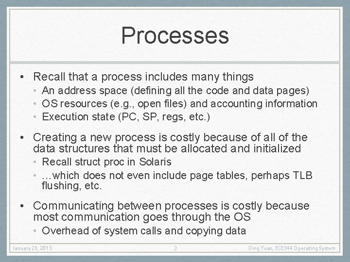 Processes • Recall that a process includes many things • An address space (defining