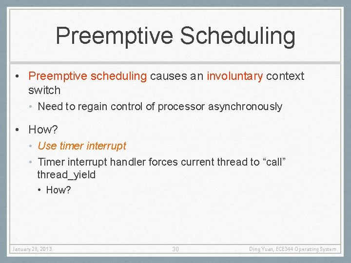 Preemptive Scheduling • Preemptive scheduling causes an involuntary context switch • Need to regain