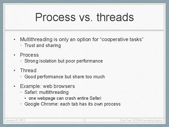 Process vs. threads • Multithreading is only an option for “cooperative tasks” • Trust