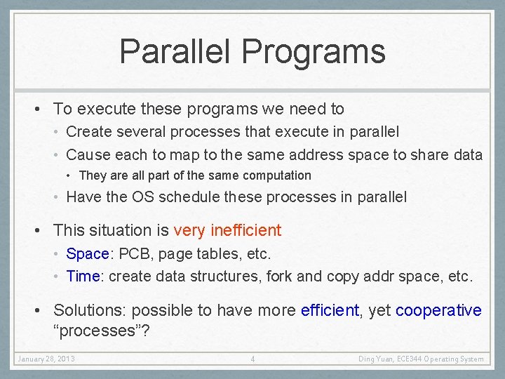 Parallel Programs • To execute these programs we need to • Create several processes