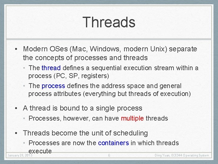 Threads • Modern OSes (Mac, Windows, modern Unix) separate the concepts of processes and