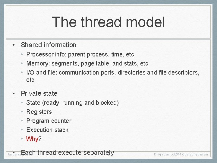 The thread model • Shared information • Processor info: parent process, time, etc •