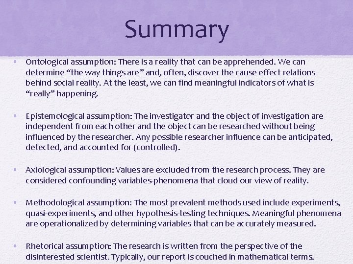 Summary • Ontological assumption: There is a reality that can be apprehended. We can