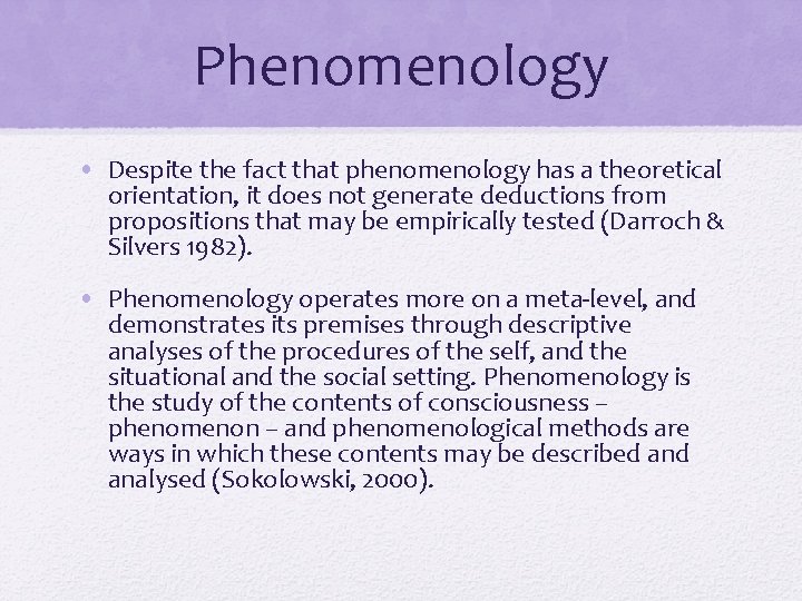 Phenomenology • Despite the fact that phenomenology has a theoretical orientation, it does not