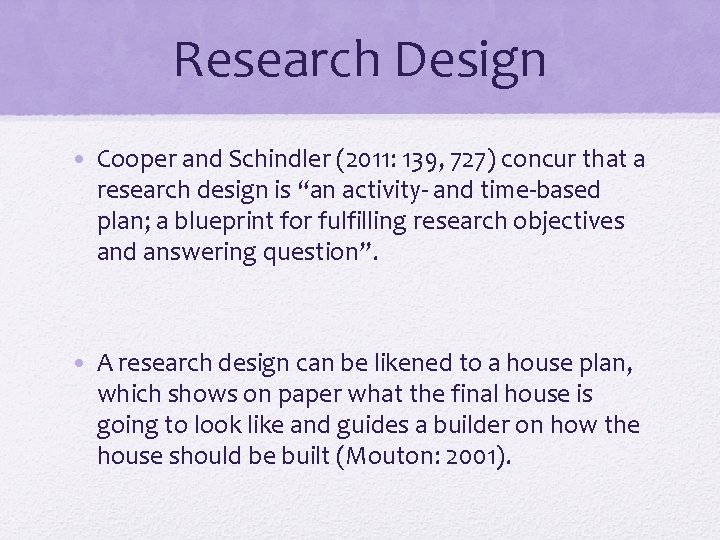 Research Design • Cooper and Schindler (2011: 139, 727) concur that a research design