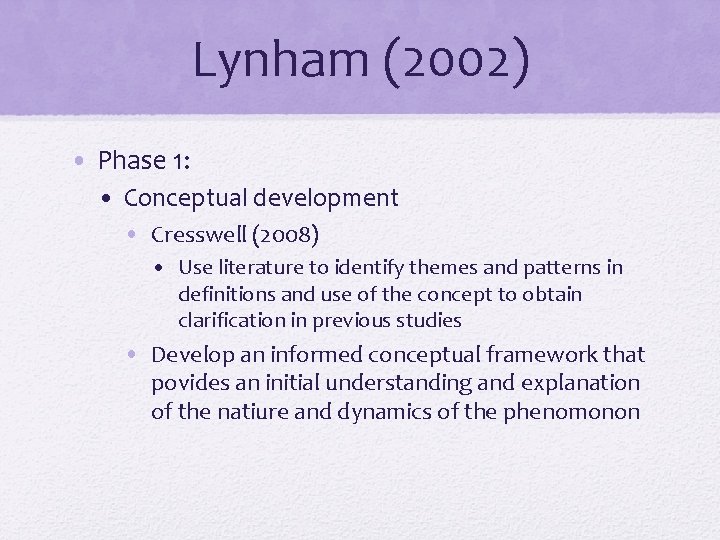 Lynham (2002) • Phase 1: • Conceptual development • Cresswell (2008) • Use literature