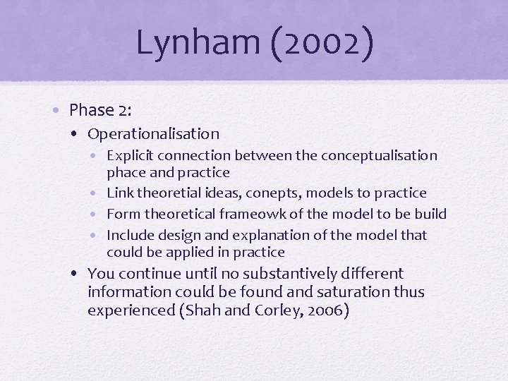 Lynham (2002) • Phase 2: • Operationalisation • Explicit connection between the conceptualisation phace
