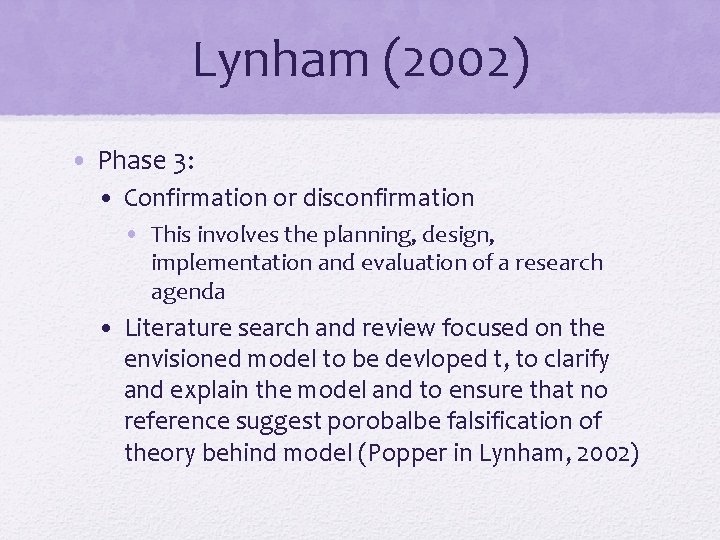 Lynham (2002) • Phase 3: • Confirmation or disconfirmation • This involves the planning,