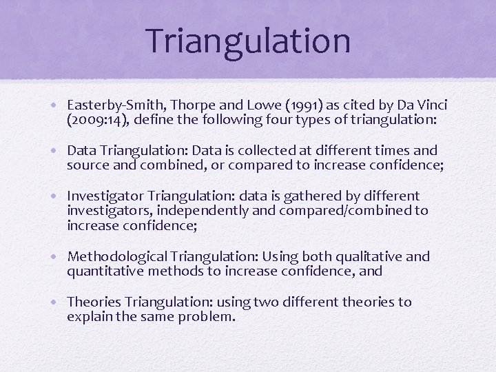 Triangulation • Easterby-Smith, Thorpe and Lowe (1991) as cited by Da Vinci (2009: 14),