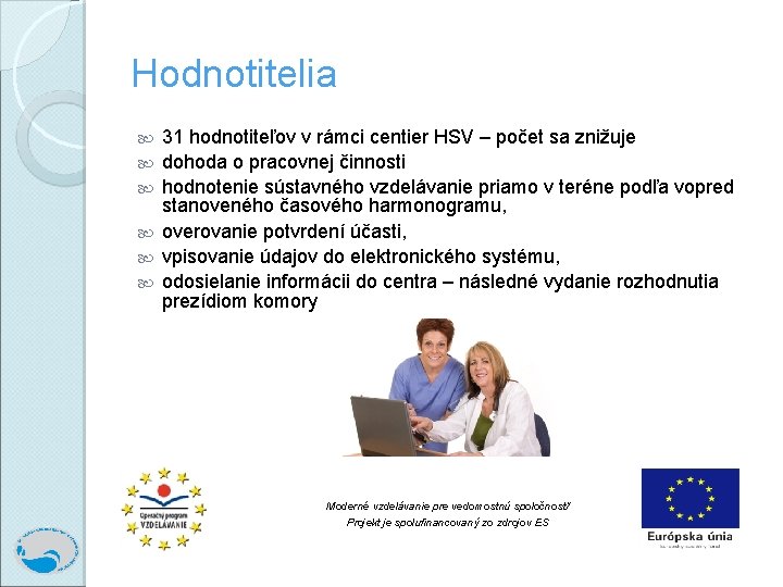 Hodnotitelia 31 hodnotiteľov v rámci centier HSV – počet sa znižuje dohoda o pracovnej