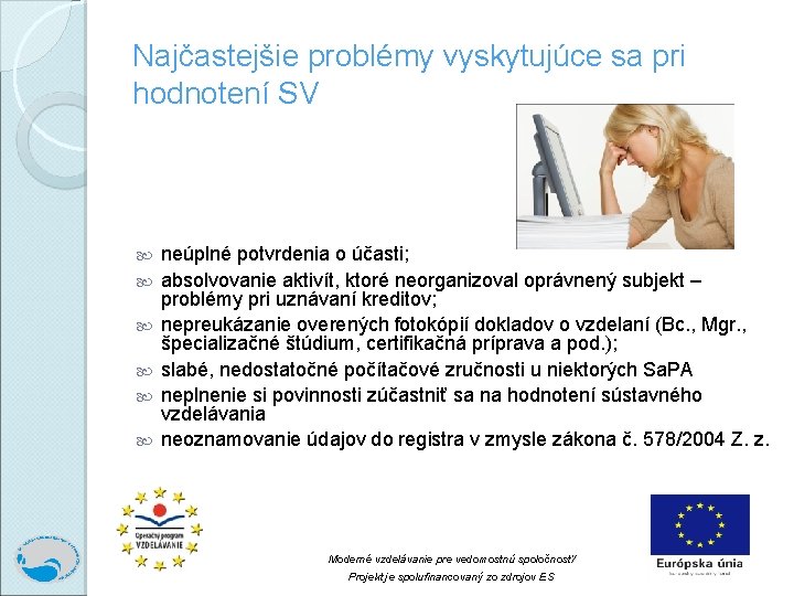 Najčastejšie problémy vyskytujúce sa pri hodnotení SV neúplné potvrdenia o účasti; absolvovanie aktivít, ktoré