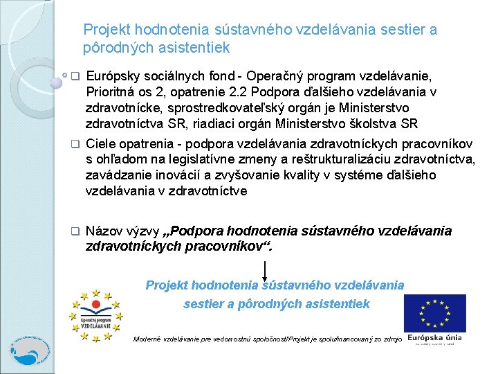 Projekt hodnotenia sústavného vzdelávania sestier a pôrodných asistentiek q Európsky sociálnych fond - Operačný