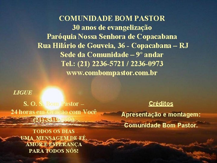 COMUNIDADE BOM PASTOR 30 anos de evangelização Paróquia Nossa Senhora de Copacabana Rua Hilário