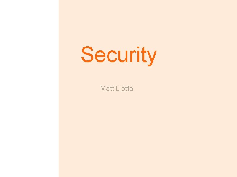 Security Matt Liotta 