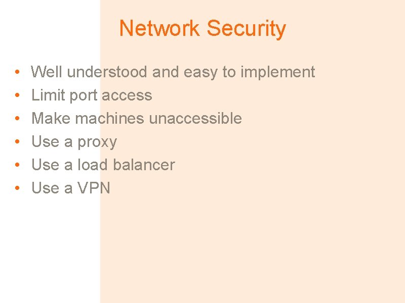 Network Security • • • Well understood and easy to implement Limit port access