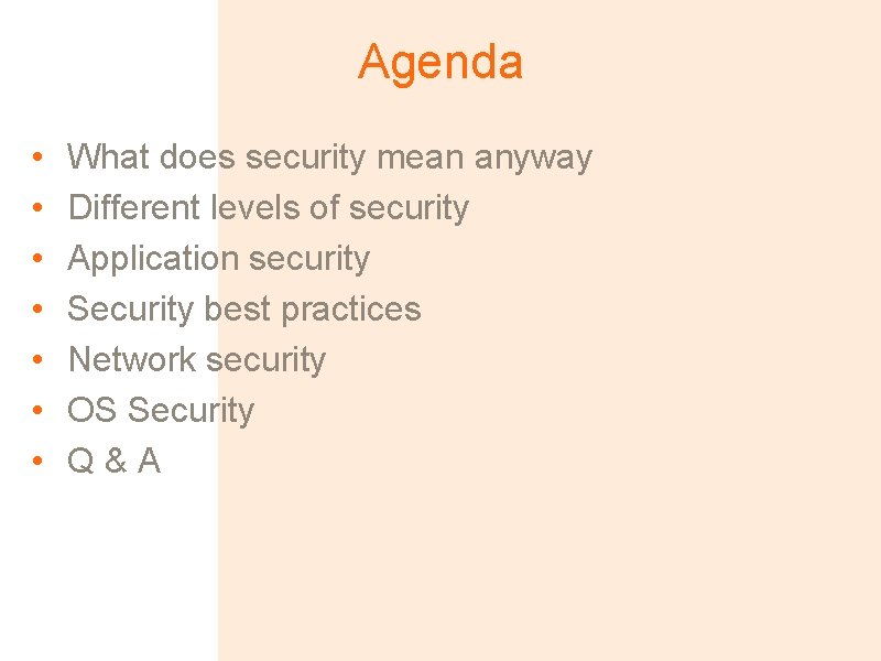 Agenda • • What does security mean anyway Different levels of security Application security