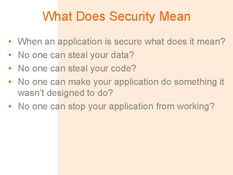 What Does Security Mean • • When an application is secure what does it