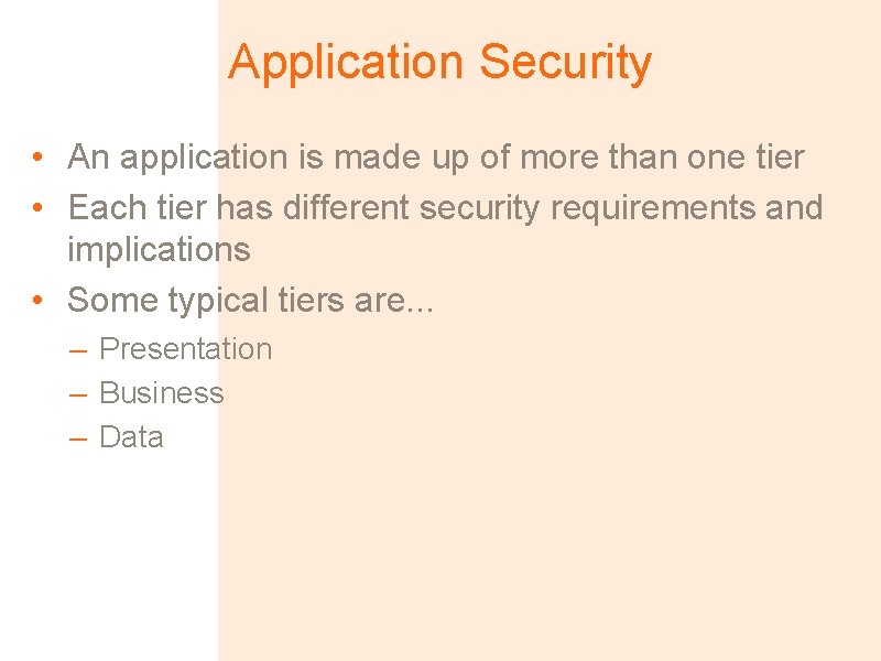 Application Security • An application is made up of more than one tier •