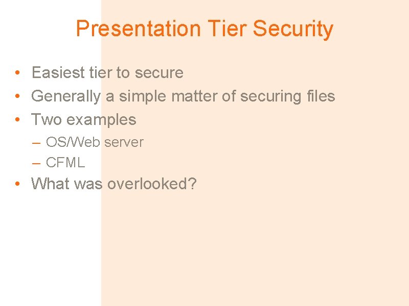 Presentation Tier Security • Easiest tier to secure • Generally a simple matter of