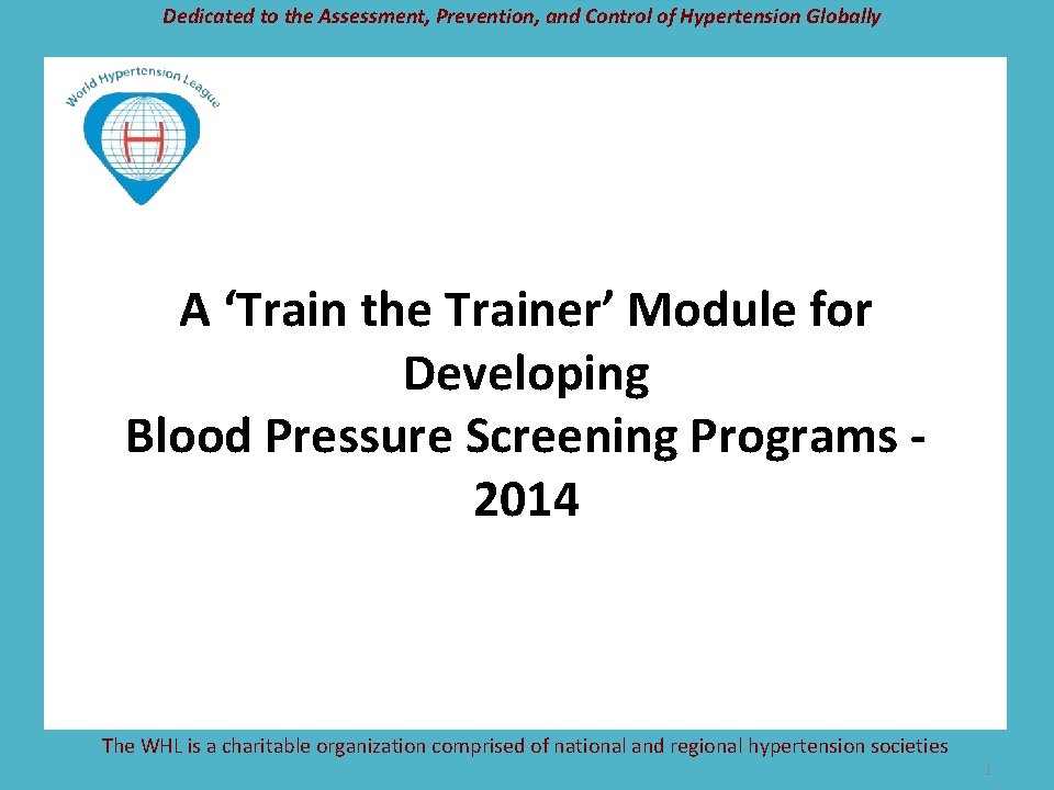 Dedicated to the Assessment, Prevention, and Control of Hypertension Globally A ‘Train the Trainer’