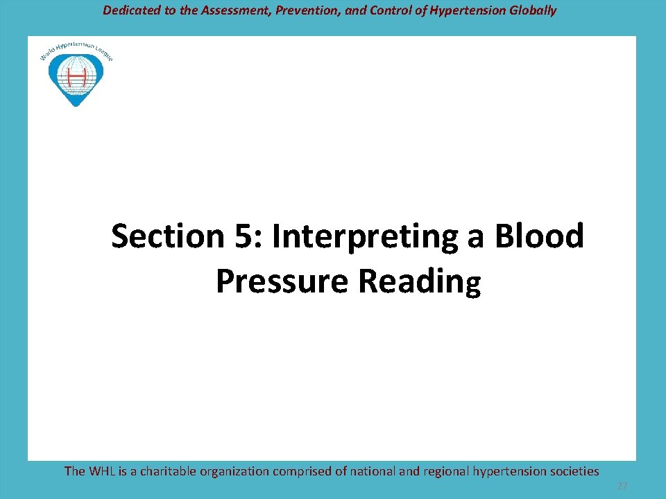Dedicated to the Assessment, Prevention, and Control of Hypertension Globally Section 5: Interpreting a